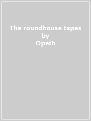 The roundhouse tapes - Opeth