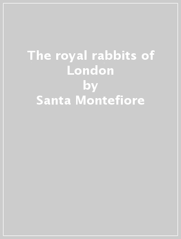 The royal rabbits of London - Santa Montefiore - Simon Sebag Montefiore