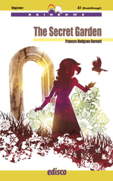 The secret garden. Level A1. Beginner. Con espansione online. Con CD-Audio - Frances Eliza Hodgson Burnett