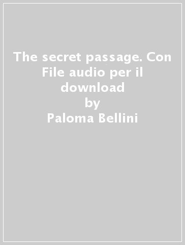 The secret passage. Con File audio per il download - Paloma Bellini
