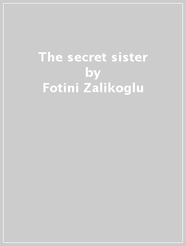 The secret sister - Fotini Zalikoglu