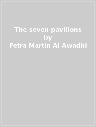 The seven pavilions - Petra Martin Al-Awadhi