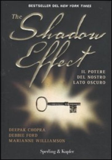 The shadow effect. Il potere del nostro lato oscuro - Debbie Ford - Deepak Chopra - Marianne Williamson