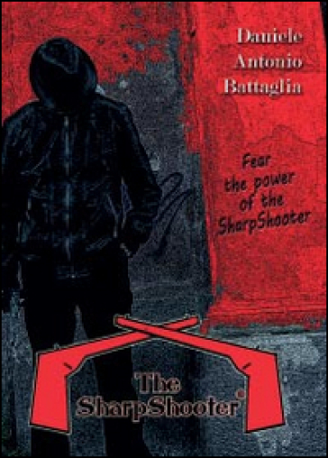 The sharpshooter. Ediz. italiana - Antonio D. Battaglia