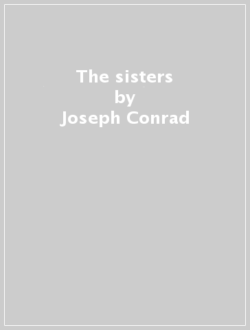 The sisters - Joseph Conrad