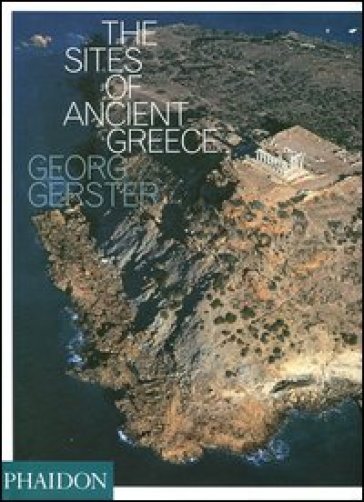 The sites of ancient greece - Georg Gerster - Paul Cartledge