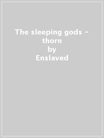 The sleeping gods - thorn - Enslaved