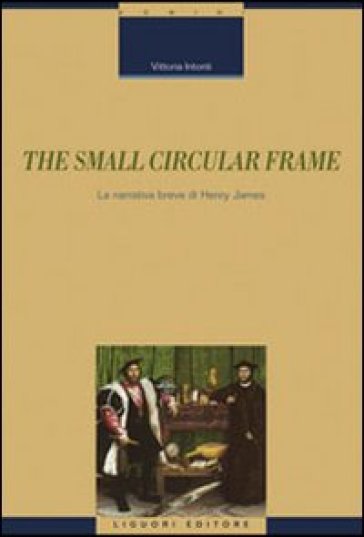 The small circular frame. La narrativa breve di Henry James - Vittoria Intonti