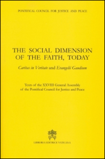 The social dimension of the faith, today. Caritas in veritate and Evangelii gaudium