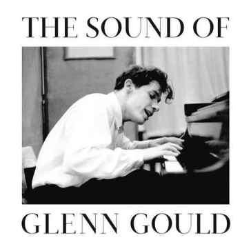 The sound of glenn gould - Glenn Gould