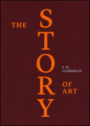 The story of art. Ediz. a colori - Ernst Hans Gombrich