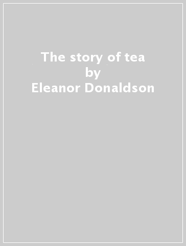 The story of tea - Eleanor Donaldson