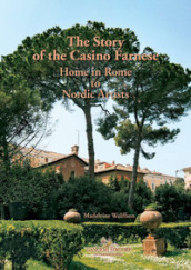 The story of the Casino Farnese. Home to artists in Rome. Ediz. ampliata