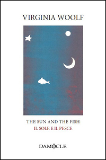 The sun and the fish-Il sole e il pesce - Virginia Woolf