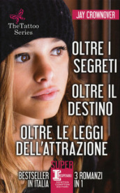 The tattoo series: Oltre i segreti-Oltre il destino-Oltre le leggi dell