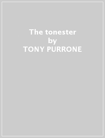 The tonester - TONY PURRONE