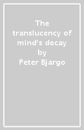 The translucency of mind s decay