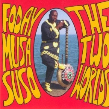 The two worlds - Foday Musa Suso