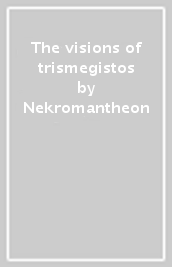 The visions of trismegistos