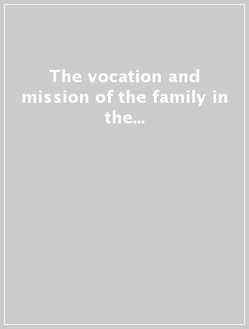 The vocation and mission of the family in the church and contemporary world. Lineamenta