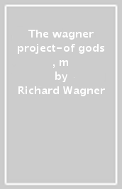 The wagner project-of gods , m