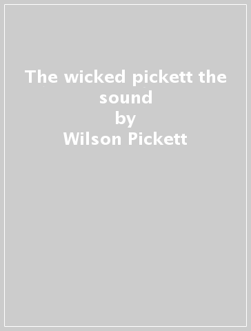 The wicked pickett & the sound - Wilson Pickett