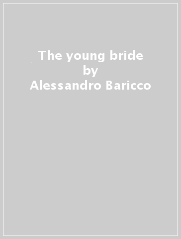 The young bride - Alessandro Baricco