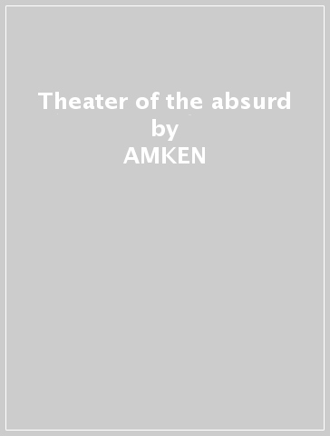 Theater of the absurd - AMKEN