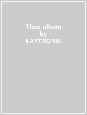 Thee album - KAYTRONIK