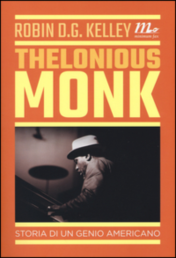 Thelonious Monk. Storia di un genio americano - Robin D. G. Kelley