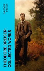 Theodore Dreiser: Collected Works