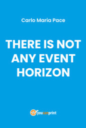 There is not any event horizon