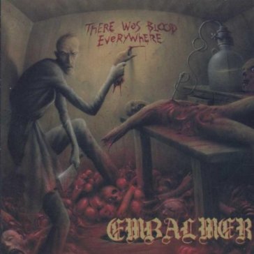 There was blood everywher - EMBALMER