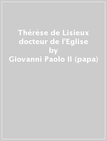 Thérèse de Lisieux docteur de l'Eglise - Giovanni Paolo II (papa)