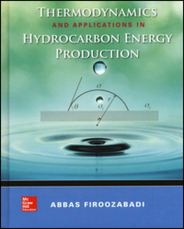 Thermodynamics and applications of hydrocarbons energy production - Abbas Firoozabadi