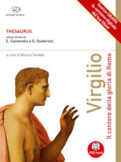 Thesaurus. Virgilio. Il cantore della gloria di roma. Per i Licei e gli Ist. magistrali. Con espansione online