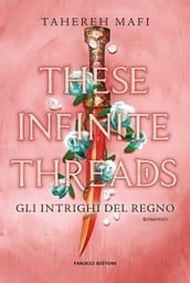 These Infinite Threads. Gli intrighi del regno