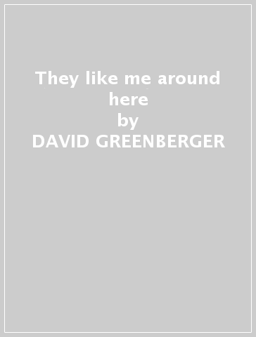 They like me around here - DAVID GREENBERGER