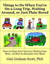 Things to Do When You re On a Long Trip, Waiting Around, or Just Plain Bored