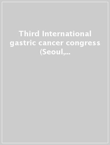 Third International gastric cancer congress (Seoul, 27-30 April 1999)