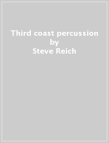 Third coast percussion - Steve Reich