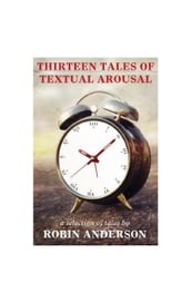 Thirteen Tales of Textual Arousal