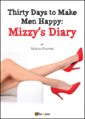 Thirty days to make men happy. Mizzy s diary