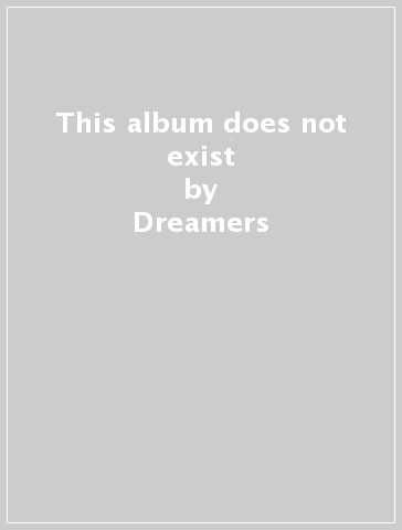 This album does not exist - Dreamers