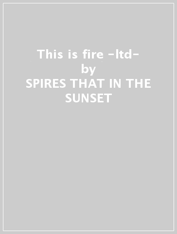 This is fire -ltd- - SPIRES THAT IN THE SUNSET