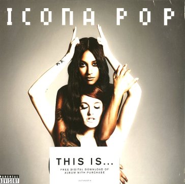 This is... icona pop - ICONA POP