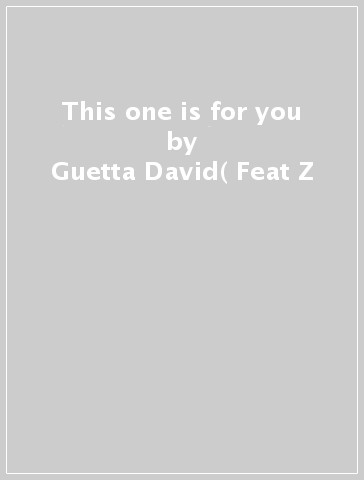 This one is for you - Guetta David( Feat Z