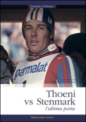 Thoeni vs Stenmark, l ultima porta