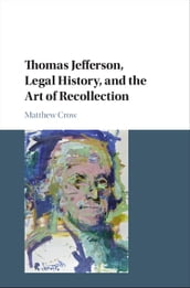 Thomas Jefferson, Legal History, and the Art of Recollection