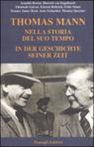 Thomas Mann. Nella storia del suo tempo. In der geschichte seiner zeit. Atti del convegno (Ravenna, 2004)